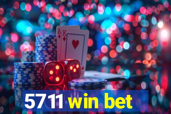 5711 win bet